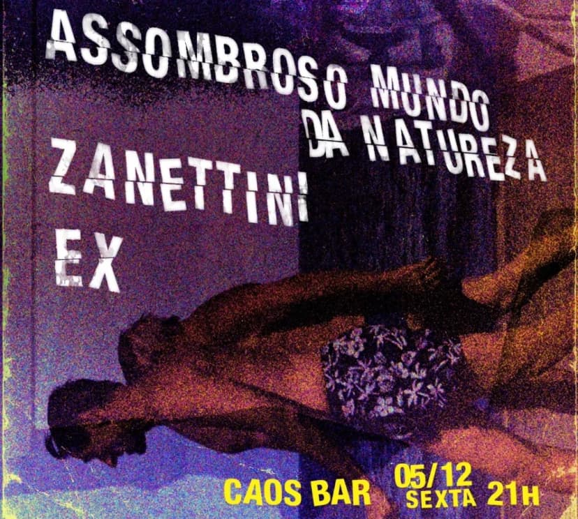 EX, Zanettini e Assombroso Mundo da Natureza nesta sexta-feira (05), no Caos